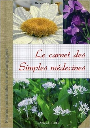 Le carnet des simples de médecine : plantes médicinales de nos campagnes sauvages et cultivées