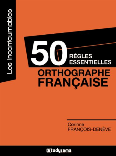 50 règles essentielles : orthographe française