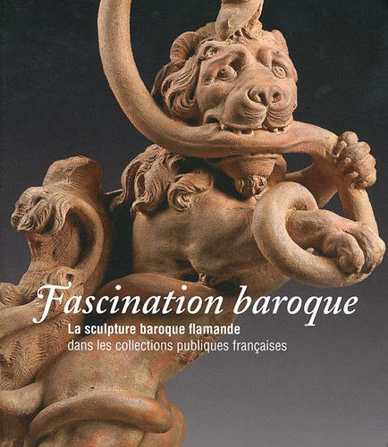 Fascination baroque : la sculpture baroque flamande dans les collections publiques françaises