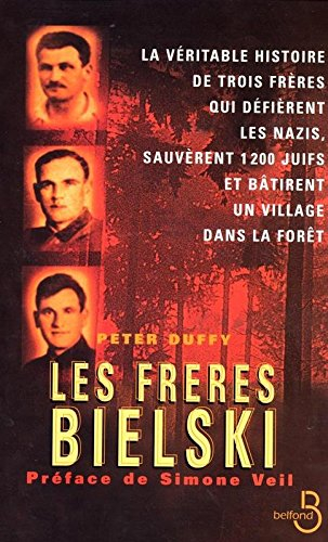 Les frères Bielski : la véritable histoire de trois frères qui défièrent les nazis, sauvèrent mille 