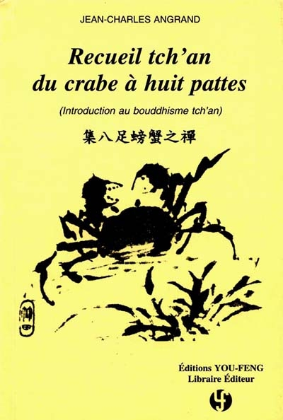 Recueil tch'an du crabe à huit pattes : introduction au bouddhisme tch'an