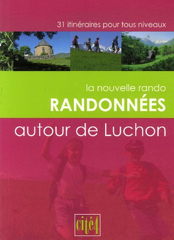 Randonnées autour de Luchon : 31 itinéraires pour tous niveaux