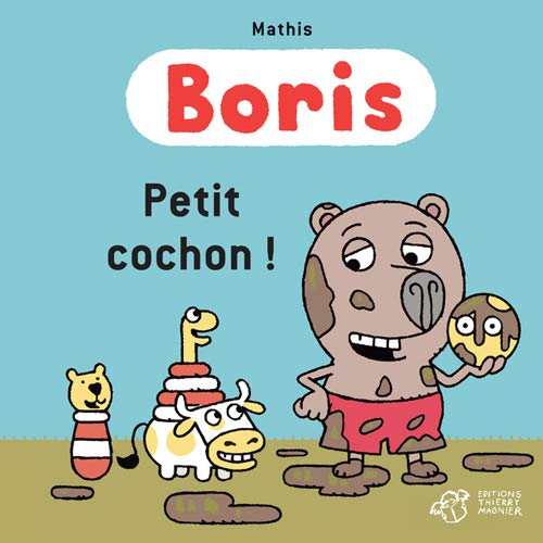 Boris. Petit cochon !
