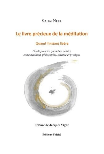 Le livre précieux de la méditation : quand l'instant libère : guide pour un quotidien éclairé entre 