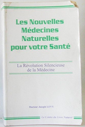 les nouvelles medecines naturelles pour votre sante - la revolution silencieuse de la medecine