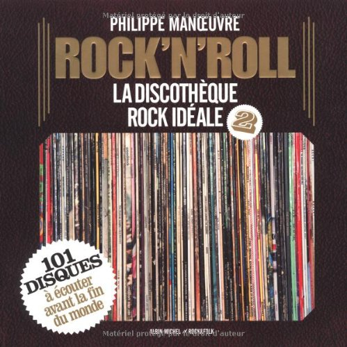 Rock'n'roll : la discothèque rock idéale. Vol. 2. 101 disques à écouter avant la fin du monde