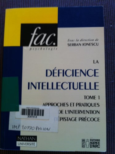 La déficience intellectuelle. Vol. 1. Approches et pratiques de l'intervention, dépistage précoce