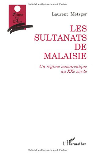 Les Sultanats de Malaisie : un régime monarchique au vingtième siècle