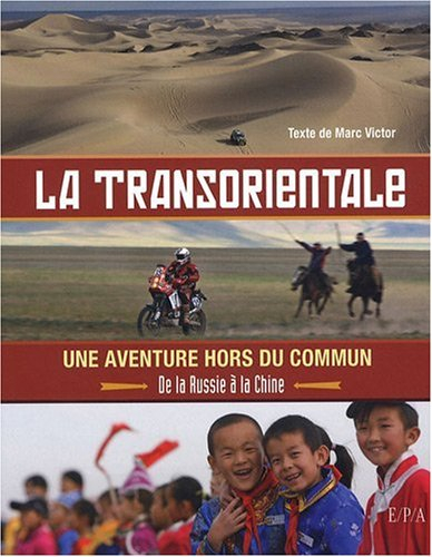 La transorientale : une aventure hors du commun, de la Russie à la Chine
