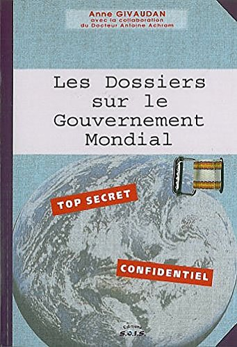 Celui qui vient. Vol. 2. Les dossiers sur le gouvernement mondial