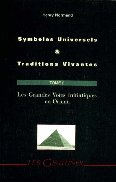 Symboles universels et traditions vivantes. Vol. 2. Les grandes voies initiatiques en Orient