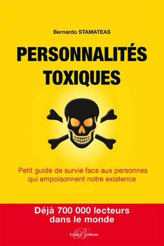 Personnalités toxiques : petit guide de survie face aux personnes qui empoisonnent notre existence