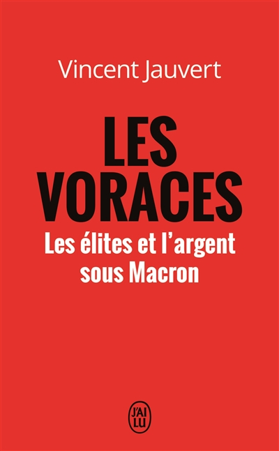 Les voraces : les élites et l'argent sous Macron