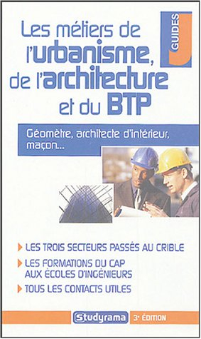 Les métiers de l'urbanisme, de l'architecture et du BTP : géomètre, architecte d'intérieur, maçon...