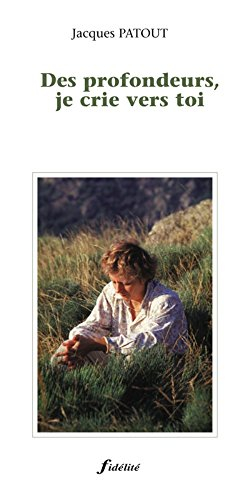 Des profondeurs je crie vers toi