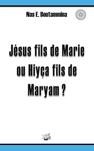 Jésus fils de Marie ou Hiyça fils de Maryam ?