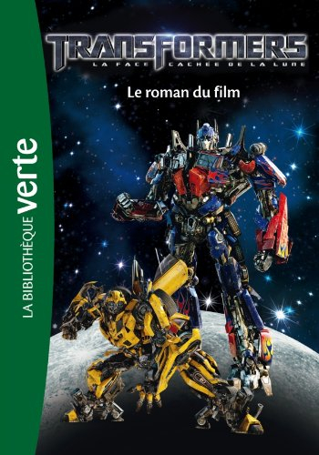 Transformers, la face cachée de la lune : le roman du film