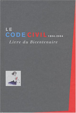 Le code civil 1804-2004 : livre du bicentenaire