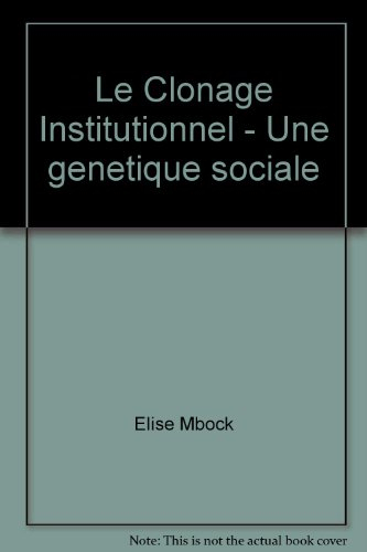broché - le clonage institutionnel - une génétique sociale