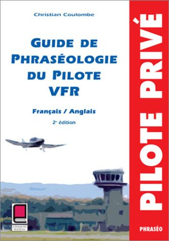 Guide de la phraséologie du pilote VFR : français-anglais
