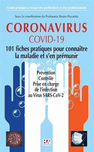 Coronavirus, Covid-19, 101 fiches pratiques pour connaître la maladie et s'en prémunir : prévention,