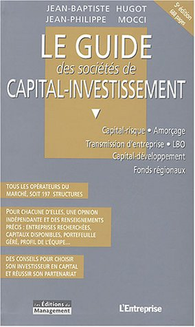 Le guide des sociétés de capital-investissement : capital-rique, amorçage, transmission d'entreprise