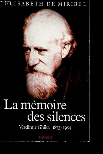 La Mémoire des silences : Vladimir Ghika, 1873-1954