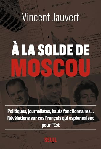 A la solde de Moscou : politiques, journalistes, hauts fonctionnaires... révélations sur ces Françai