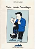 FISTON MARIE GROS-PAPA