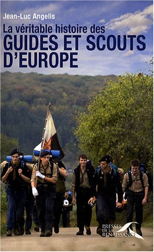 La véritable histoire des guides et scouts d'Europe
