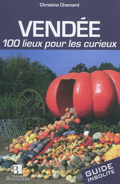 Vendée : 100 lieux pour les curieux