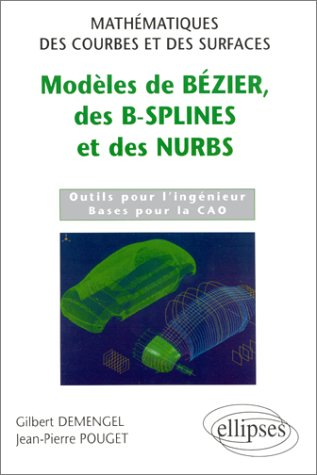 Modèles de Bézier, des B-Splines et des nurbs : mathématiques des courbes et des surfaces : outils p