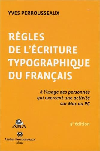 Règles de l'écriture typographique du français : à l'usage des personnes qui exercent une activité s