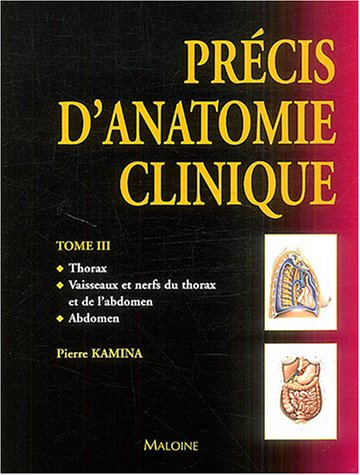 Précis d'anatomie clinique. Vol. 3. Thorax, vaisseaux et nerfs du thorax et de l'abdomen, abdomen