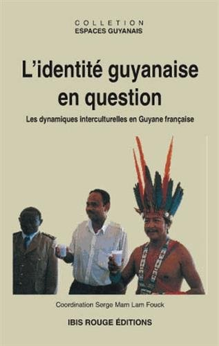 L'identité guyanaise en question : les dynamiques interculturelles en Guyane française : actes du co