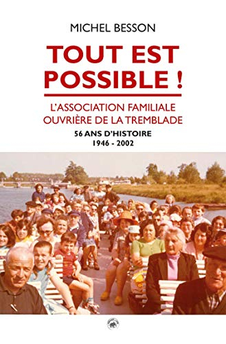 Tout est possible ! : l'Association familiale ouvrière de La Tremblade, 56 ans d'histoire, de 1946 à