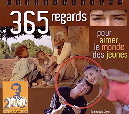 365 regards pour aimer le monde des jeunes : 1815-2015, bicentenaire de la naissance de Don Bosco : 