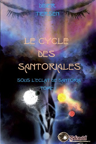 Le cycle des Santoriales. Vol. 1. Sous l'éclat de Santoria
