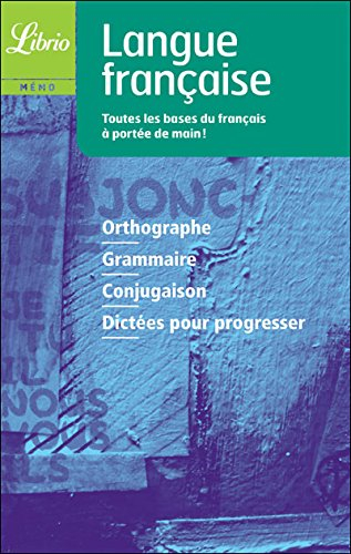 Langue française : orthographe, grammaire, conjugaison, dictées pour progresser