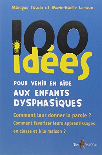 100 idées pour venir en aide aux élèves dysphasiques