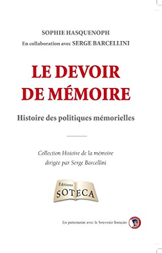Le devoir de mémoire : histoire des politiques mémorielles