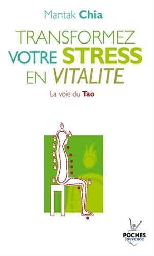 Transformez votre stress en vitalité : la voie du Tao