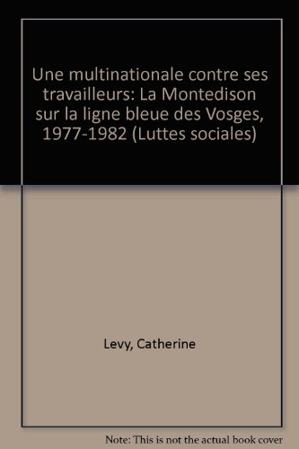 Une Multinationale contre ses travailleurs : la montedison sur la ligne bleue des Vosges, 1977-1982