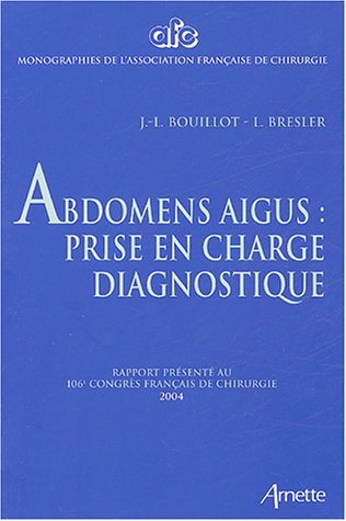 Abdomens aigus : prise en charge diagnostique : rapport présenté au 106e Congrès français de chirurg