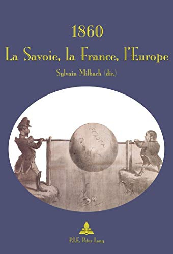 1860 : la Savoie, la France, l'Europe : actes du colloque de l'Université de Savoie, 22-26 novembre 