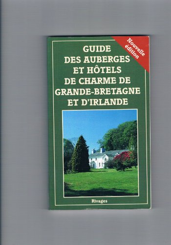 Guide des auberges et hôtels de charme de Grande-Bretagne et d'Irlande