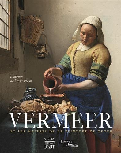 Vermeer et les maîtres de la peinture de genre : l'album de l'exposition