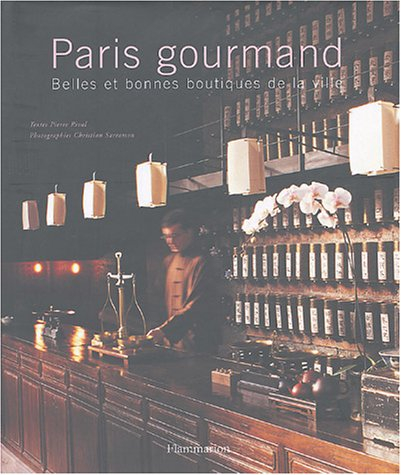 Paris gourmand : belles et bonnes boutiques de la ville