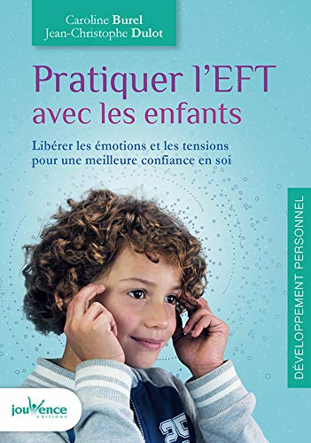 Pratiquer l'EFT avec les enfants : libérer les émotions et les tensions pour une meilleure confiance