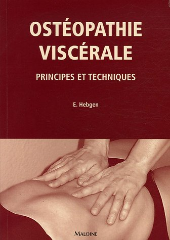 Ostéopathie viscérale : principes et techniques